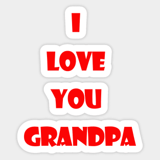 i love you grandpa Sticker